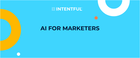 AI for Marketers Intentful