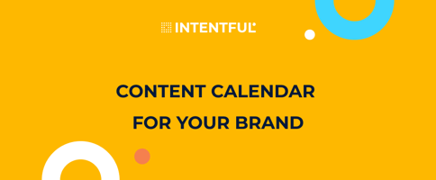 Intentful_Content Calendar for Your Brand