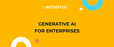 Intentful_Generative AI for Enterprises