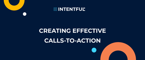 Intentful_Creating Effective Calls-to-Action