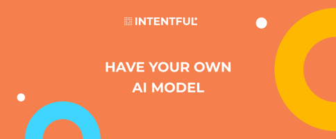 Intentful_own AI model
