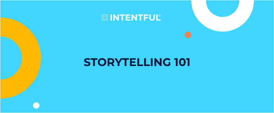 Intentful storytelling