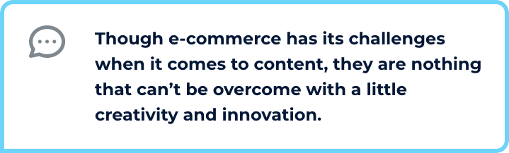 Intentful | Though e-commerce has its challenges when it comes to content, they are nothing that can't be overcome with a little creativity and innovation