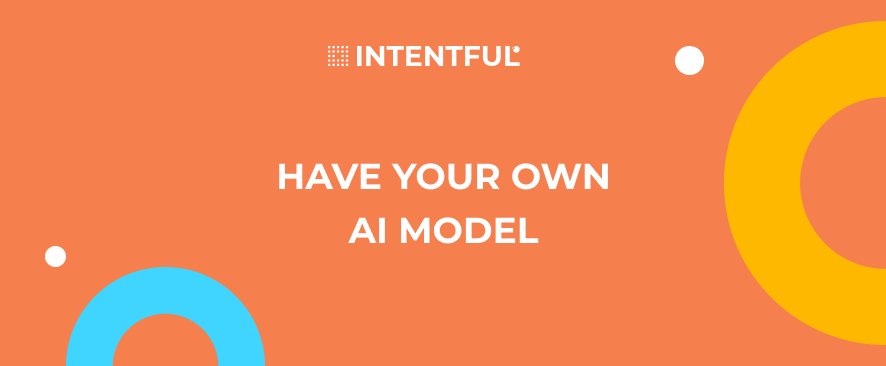 Intentful_own AI model